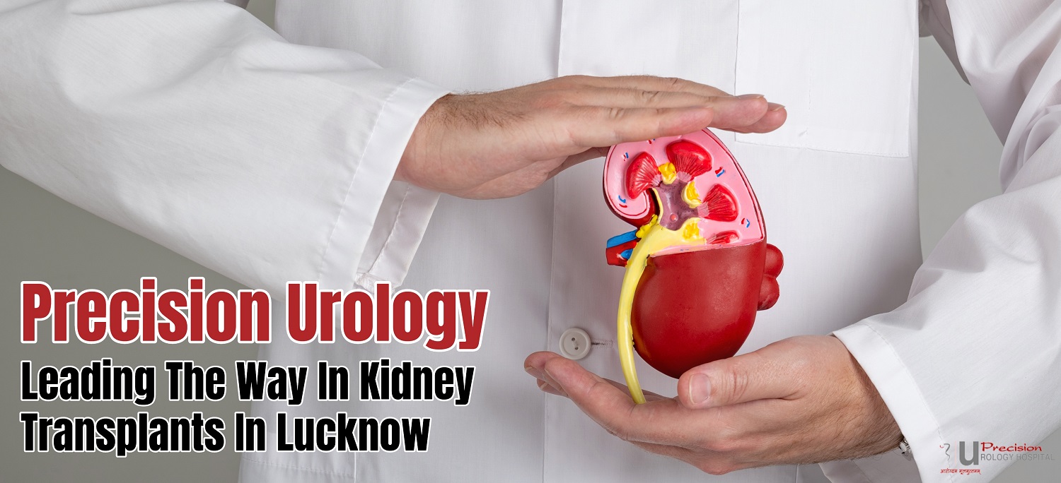 Precision Urology Hospital & Kidney Transplant Center: Leading the Way in Kidney Transplants in Lucknow